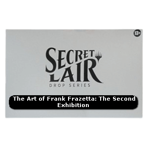 Secret Lair Drop Series: Summer Superdrop 2025: The Art of Frank Frazetta: The Second Exhibition