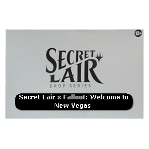 Secret Lair Drop Series: Rad Superdrop: Secret Lair x Fallout®: Welcome to New Vegas​