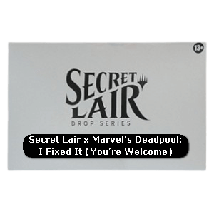 Secret Lair Drop Series: Secret Lair x Marvel's Deadpool: I Fixed It (You’re Welcome)